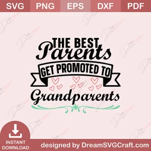 The Best Parents Get Promoted To Grandparents SVG