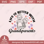 Life Is Better With Grandparents SVG | Cricut File