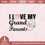Download I Love My Grandparents SVG files for Cricut & Silhouette. Perfect for shirts, mugs & gifts. personal use, instant download & easy to use!