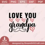 Love You Grandpa SVG | Cricut & Silhouette File