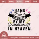 Hand Picked For Earth By My Grandparents In Heaven SVG
