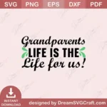 Grandparents Life Is The Life For Us SVG – Heartfelt & Fun!