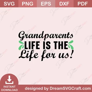 Grandparents Life Is The Life For Us SVG