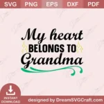 My Heart Belongs To Grandma SVG | Cricut Files