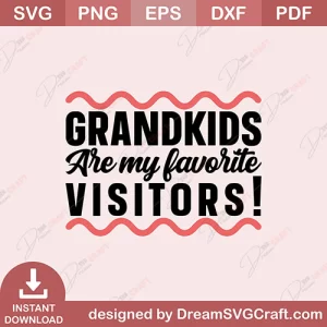 Grandkids Are My Favorite Visitors SVG