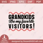 Grandkids Are My Favorite Visitors SVG – Instant Download