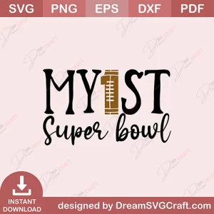 My 1st Super Bowl SVG