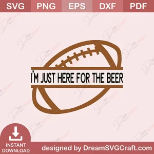 I Am Just Here For The Beer SVG