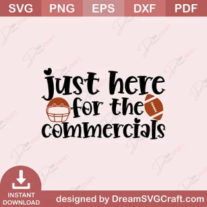 Just Here For The Commercials SVG