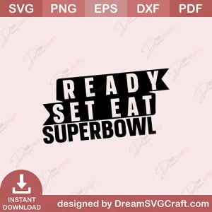 Ready Set Eat Super Bowl SVG