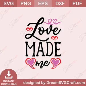 Love Made Me SVG