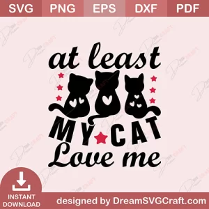 At Least My Cat Love Me SVG