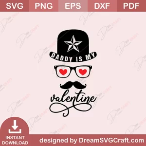 Daddy Is My Valentine SVG