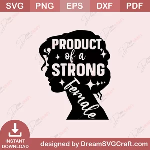 Product Of A Strong Female SVG
