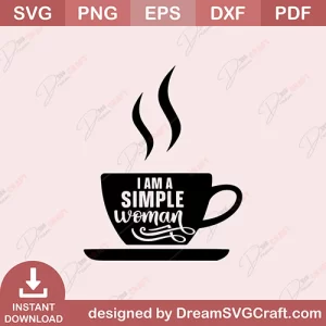 I Am A Simple Woman SVG