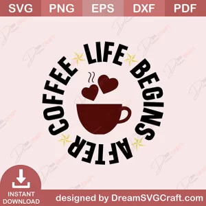 Life Begins After Coffee SVG