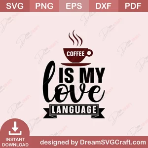 Coffee Is My Love Language SVG