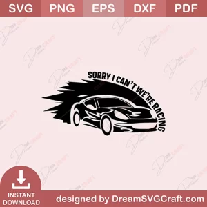 Sorry I Cant I We Are Racing SVG