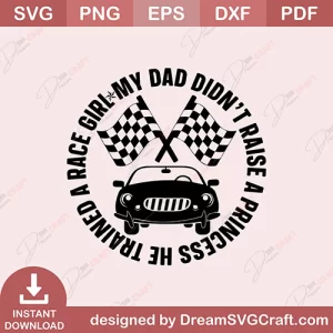 My Dad Didnt Raise A Princess He Trainer A Race Girl SVG