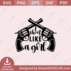 I Shoot Like A Girl SVG