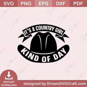 Its A Country Girl Kind Of Day SVG