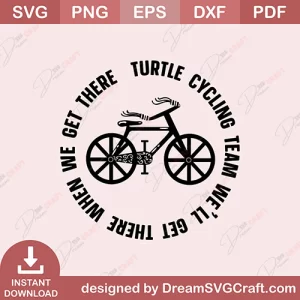 Turtle Cycling Team Well Get There When We Get There SVG