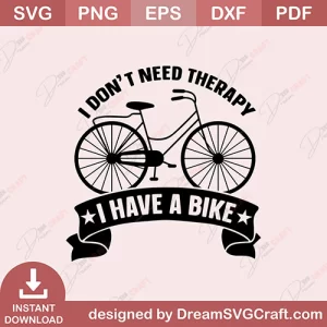 I Dont Need Therapy I Have A Bike SVG