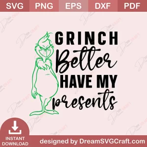 Grinch Better Have My Presents SVG