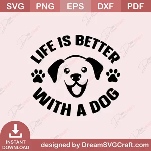 Life Is Better With A Dog SVG