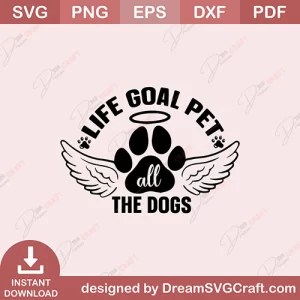 Life Goal Pet All The Dogs SVG