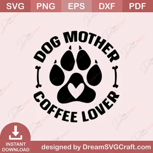Dog Mother Coffee Lover SVG
