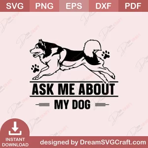 Ask Me About My Dog SVG