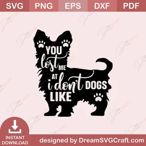 You Lost Me At I Dont Like Dogs SVG