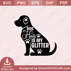 Dog Hair Is My Glitter SVG