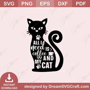 All I Need Is Coffee And My Cat SVG