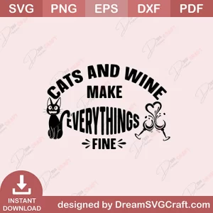Cats And Wine make Everything Fine SVG