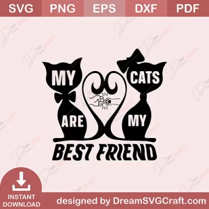 My Cats Are My Best Friend SVG