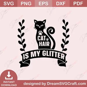 Cat Hair Is My Glitter SVG