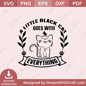 A Little Black Cat Goes With Everything SVG