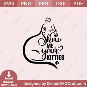 Show Me Your Kitties SVG