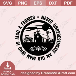 Never Understimate An Old Man Who Is Also A Farmer SVG