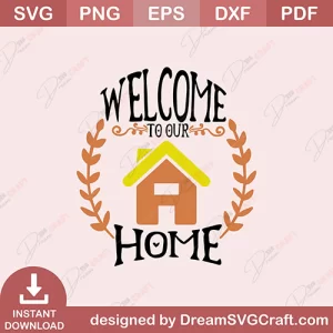 Welcome To Our Home SVG