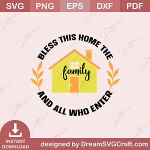 Bless This Home The Family And All Who Enter SVG
