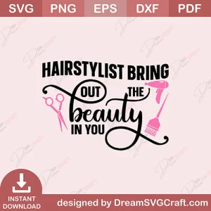 Hairstylist Bring Out The Beauty In You SVG