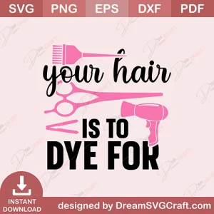 Your Hair Is To Dye For SVG