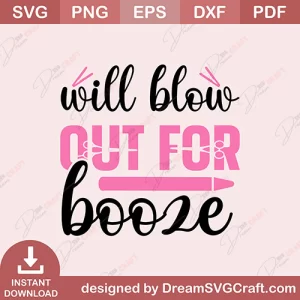 Will Blow Out For Booze SVG