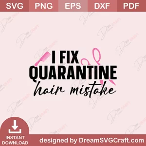 I Fix Quarantine Hair Mistake SVG