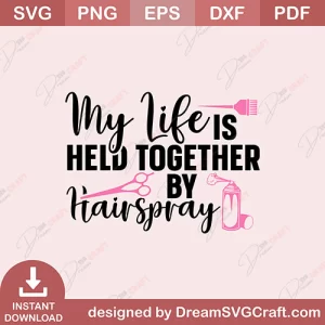My Life Is Held Together By Hairspray SVG