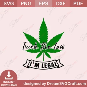 Fuck The Law I Am Legal SVG