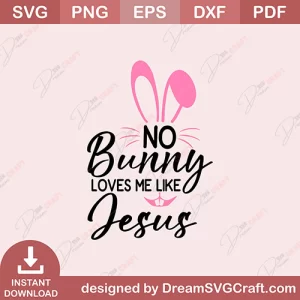 No Bunny Loves Me Like Jesus SVG